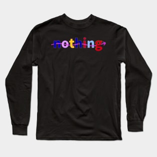 Nothing Long Sleeve T-Shirt